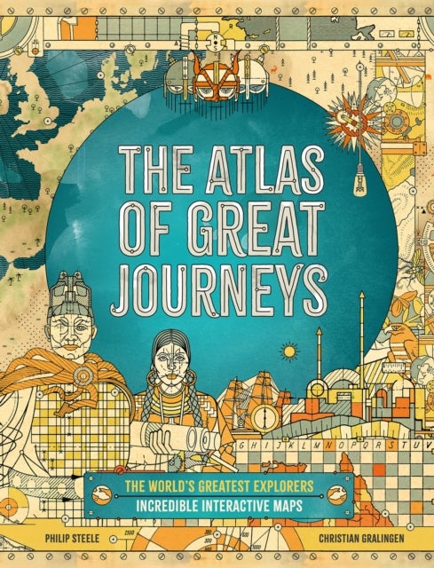 The Atlas of Great Journeys - The Story of Discovery in Amazing Maps