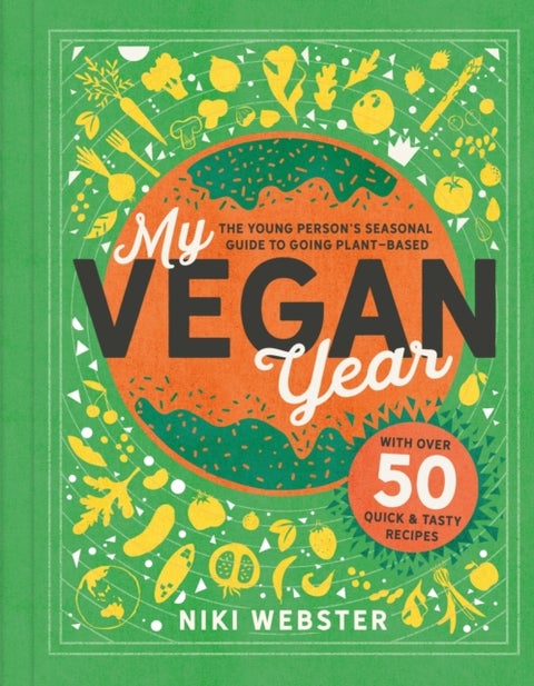 My Vegan Year - The Young Person's Seasonal Guide to Going Vegan