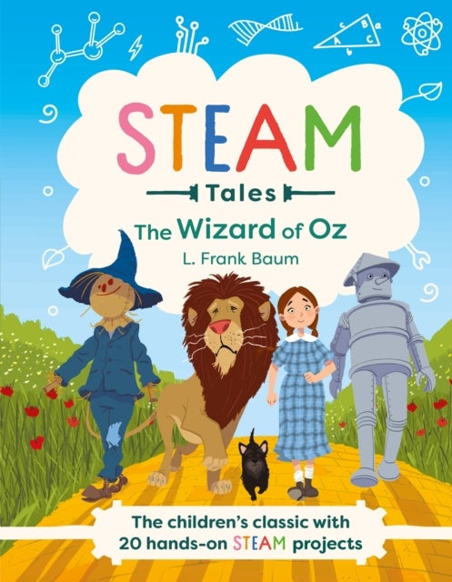 The Wizard of Oz - The children's classic with 20 hands-on STEAM Activities