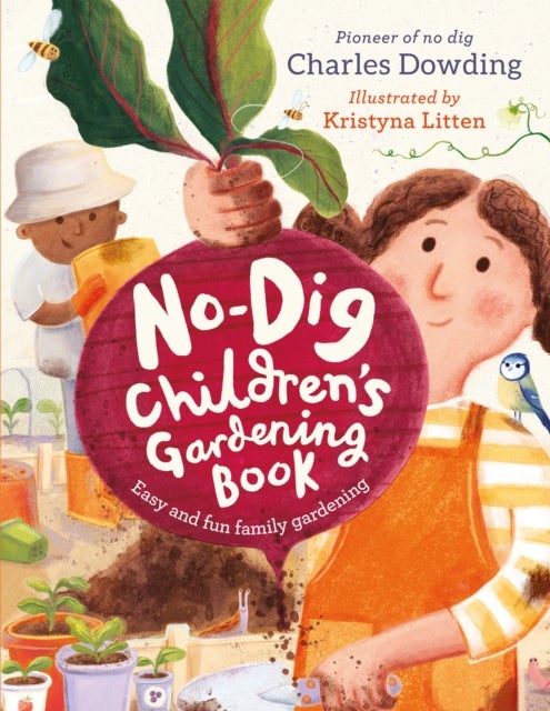 The No-Dig Children's Gardening Book - Easy and Fun Family Gardening