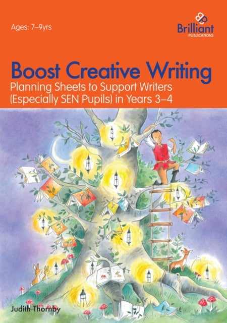 Boost Creative Writing for 7-9 Year Olds - Planning Sheets to Support Writers (Especially SEN Pupils) in Years 3-4