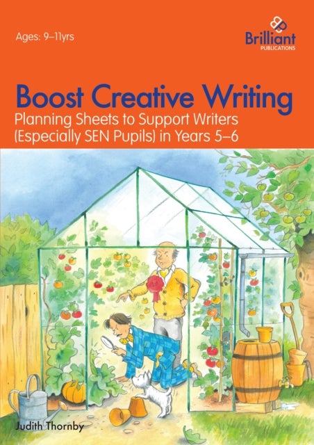Boost Creative Writing for 9-11 Year Olds - Planning Sheets to Support Writers (Especially SEN Pupils) in Years 5-6