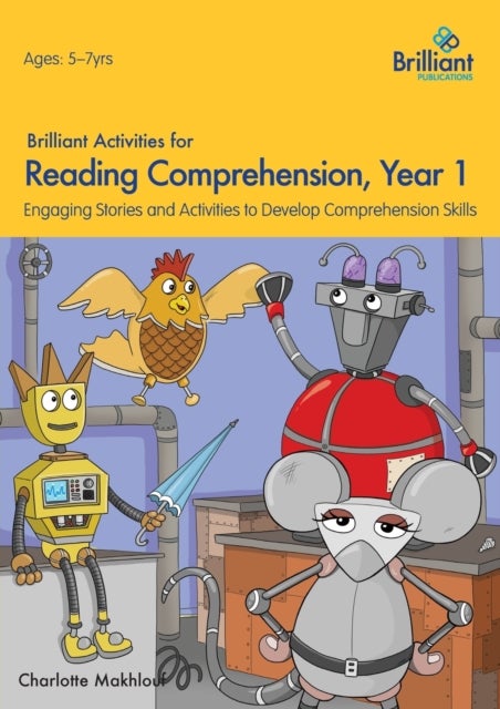 Brilliant Activities for Reading Comprehension, Year 1 (2nd Ed) - Engaging Stories and Activities to Develop Comprehension Skills