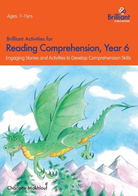 Brilliant Activities for Reading Comprehension, Year 6 (2nd Ed) - Engaging Stories and Activities to Develop Comprehension Skills