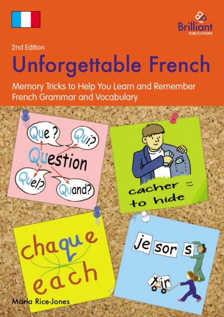 Unforgettable French, 2nd Edition - Memory Tricks to Help You Learn and Remember French Grammar and Vocabulary