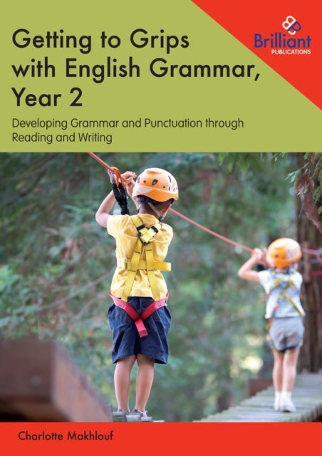 Getting to Grips with English Grammar, Year 2 - Developing Grammar and Punctuation through Reading and Writing