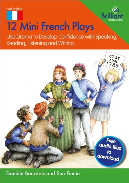 12 Mini French Plays - Use Drama to Develop Confidence with Speaking, Reading, Listening and Writing