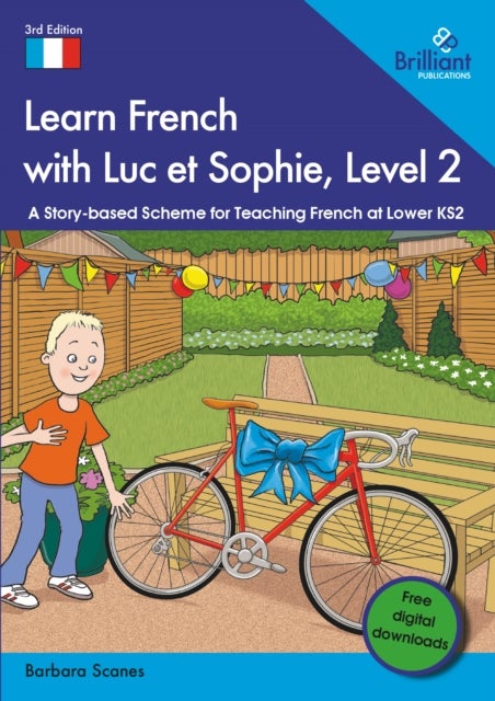 Learn French with Luc et Sophie, Level 2 - A Story-based Scheme for Teaching French at Lower KS2