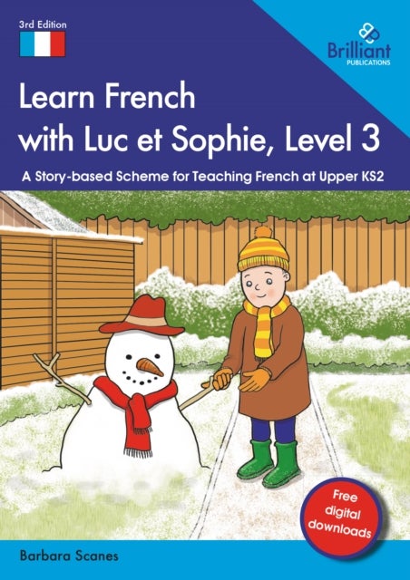 Learn French with Luc et Sophie, Level 3 - A Story-based Scheme for Teaching French at Upper KS2