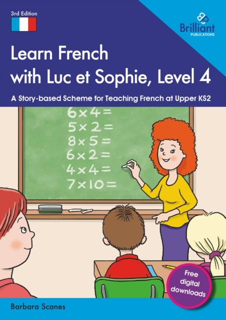 Learn French with Luc et Sophie, Level 4 - A Story-based Scheme for Teaching French at Upper KS2