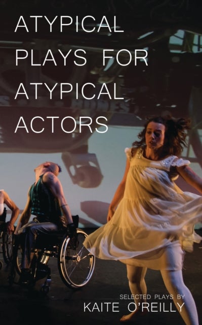 Atypical Plays for Atypical Actors - Selected Plays