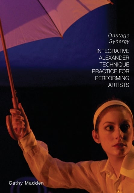 Integrative Alexander Technique Practice for Performing Artists - Onstage Synergy