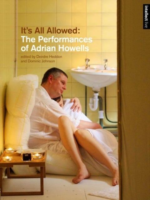 It's All Allowed - The Performances of Adrian Howells