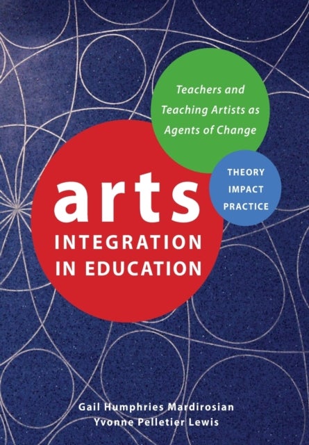 Arts Integration in Education - Teachers and Teaching Artists as Agents of Change