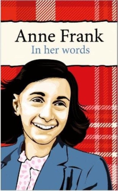 Anne Frank - In her words