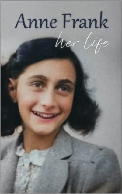 Anne Frank - Her life