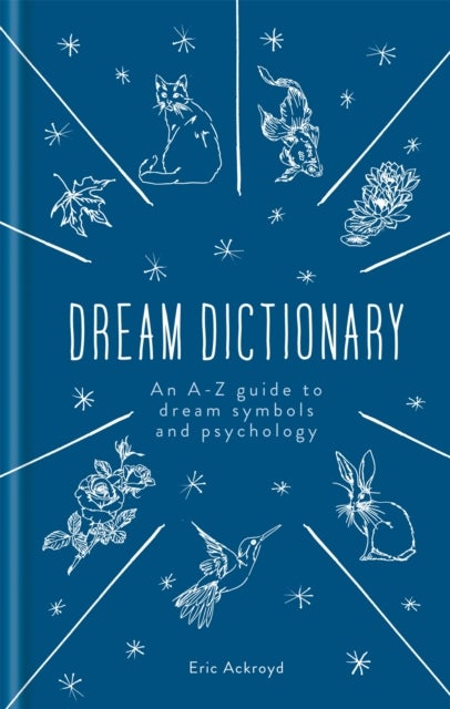 A Dictionary of Dream Symbols - With an Introduction to Dream Psychology