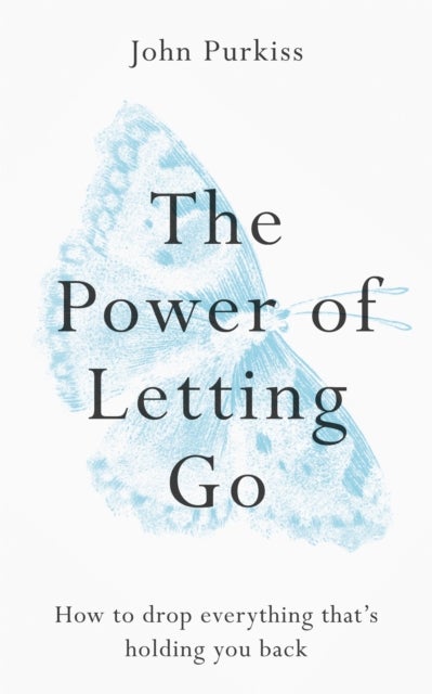 The Power of Letting Go - How to drop everything that's holding you back