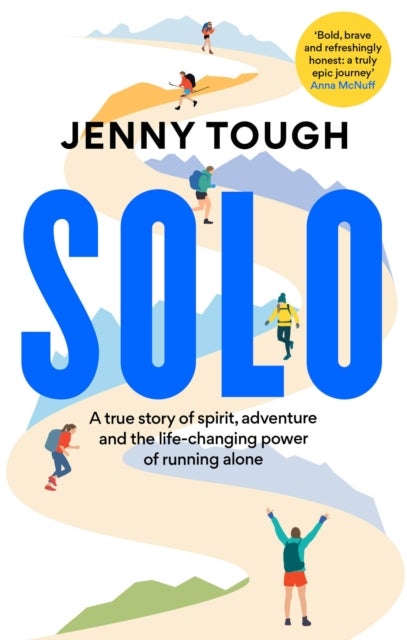 SOLO - A true story of spirit, adventure & the life-changing power of running alone