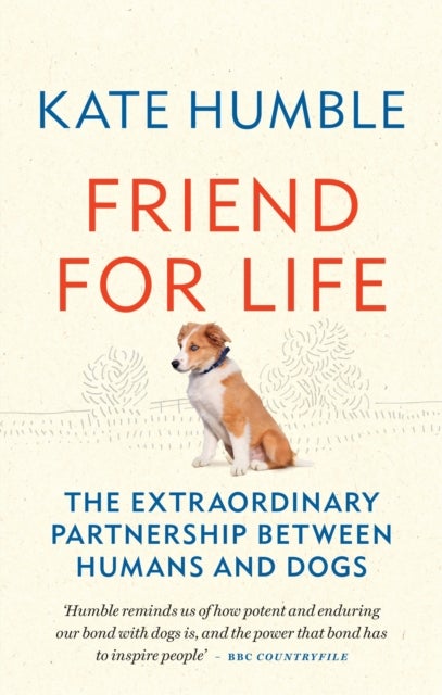 Friend for Life - The extraordinary partnership between humans and dogs