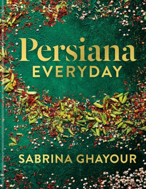 Persiana Everyday - Sabrina Ghayour’s long-awaited follow-up to Persiana