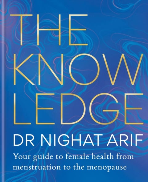 The Knowledge - Your guide to female health – from menstruation to the menopause