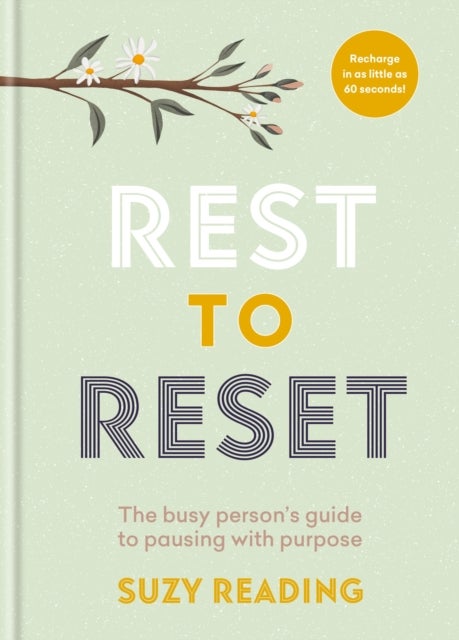Rest to Reset - The busy person’s guide to pausing with purpose