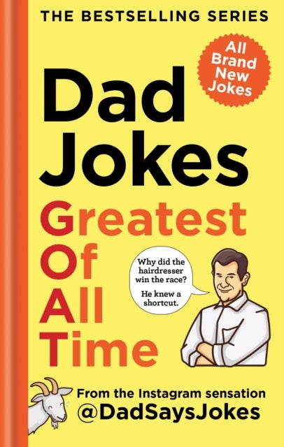 Dad Jokes: Greatest of All Time - The newest collection from the Instagram sensation @DadSaysJokes