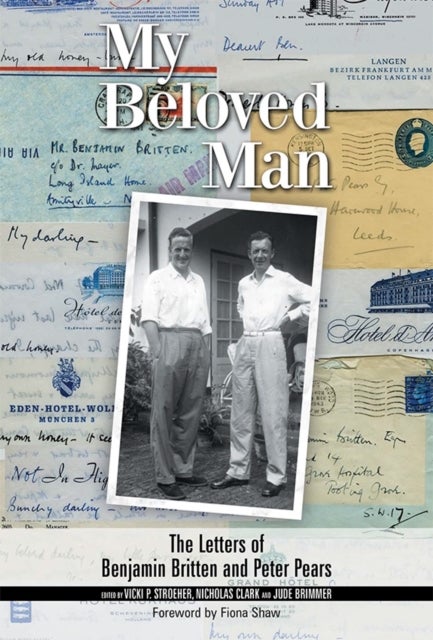 My Beloved Man - The Letters of Benjamin Britten and Peter Pears