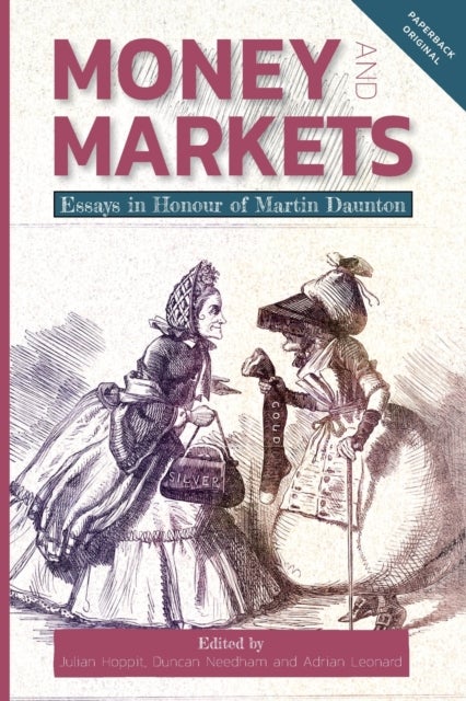 Money and Markets - Essays in Honour of Martin Daunton