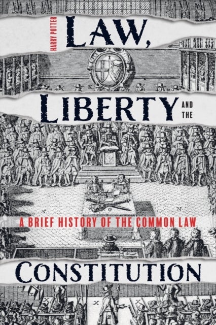 Law, Liberty and the Constitution - A Brief History of the Common Law