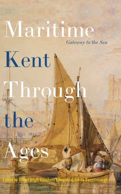 Maritime Kent Through the Ages - Gateway to the Sea