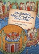 Imagining Anglo-Saxon England