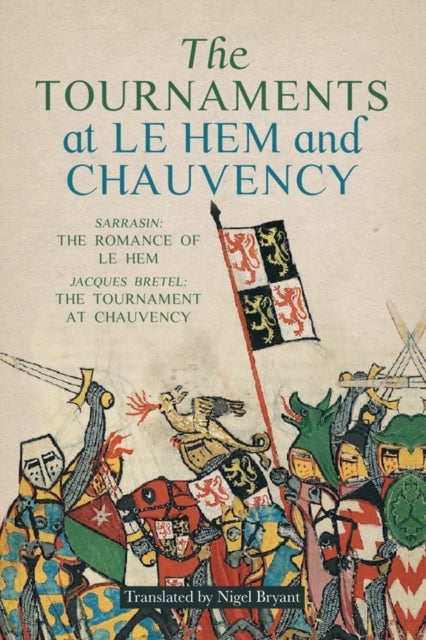 The Tournaments at Le Hem and Chauvency - Sarrasin: The Romance of Le Hem; Jacques Bretel: The Tournament at Chauvency