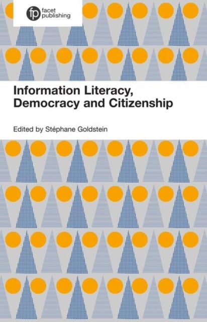 Informed Societies - Why information literacy matters for citizenship, participation and democracy