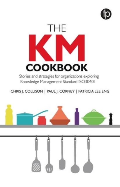 The KM Cookbook - Stories and strategies for organisations exploring Knowledge Management Standard ISO30401