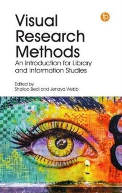 Visual Research Methods - An Introduction for Library and Information Studies