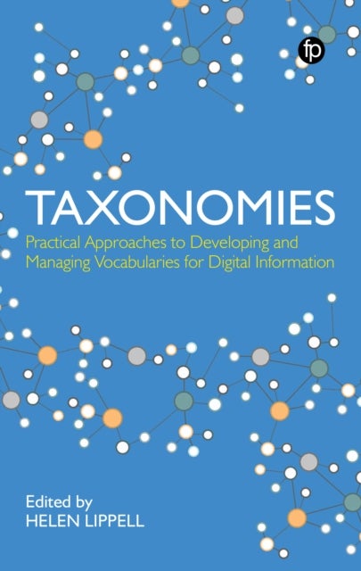 Taxonomies - Practical Approaches to Developing and Managing Vocabularies for Digital Information