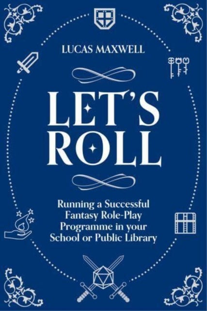 Let's Roll - A Guide to Setting up Tabletop Role-Playing Games in your School or Public Library