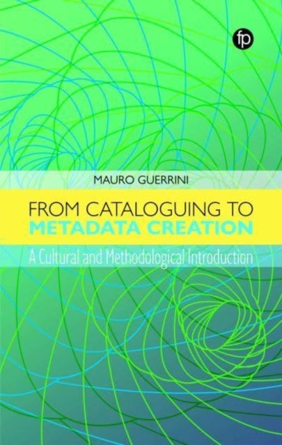 From Cataloguing to Metadata Creation - A Cultural and Methodological Introduction