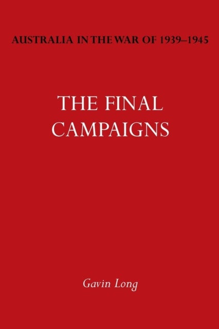 Australia in the War of 1939-1945 Vol. VII - The Final Campaigns