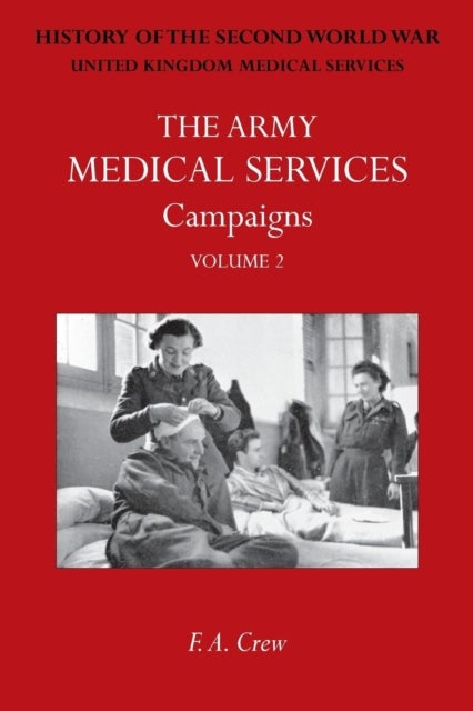 Army Medical Services - CAMPAINS VOL IIHong Kong, Malaya, Iceland & the Faroes, Libya, 1942-1943, North-West Africa. Official History of the Second World War