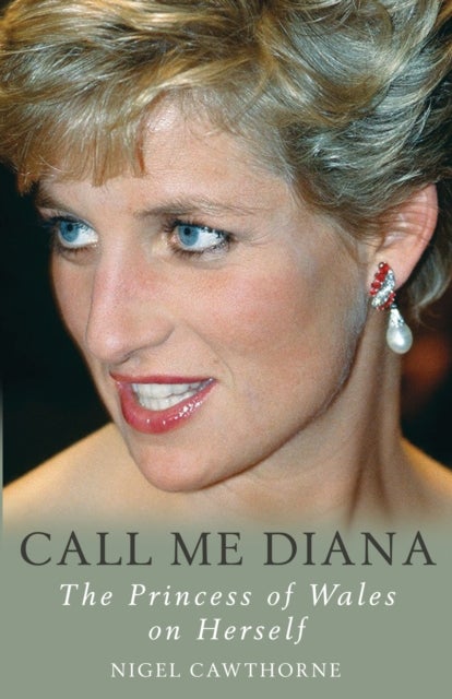 Call Me Diana - The Princess of Wales on the Princess of Wales