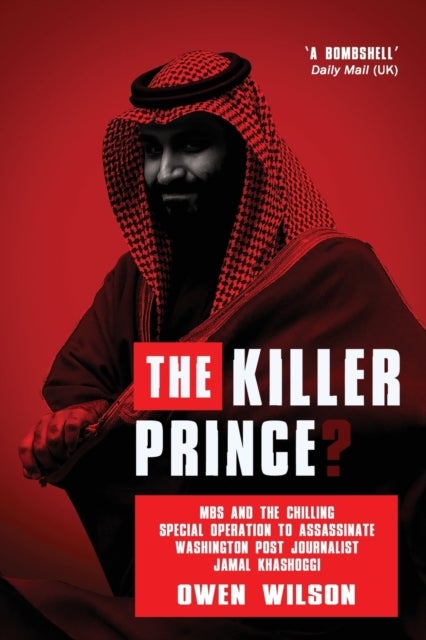 The Killer Prince - Why Was Washington Post Journalist Jamal Khashoggi Murdered?