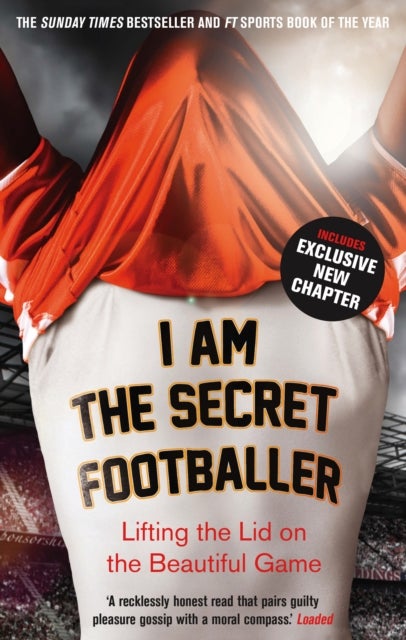 I Am The Secret Footballer - Lifting the Lid on the Beautiful Game