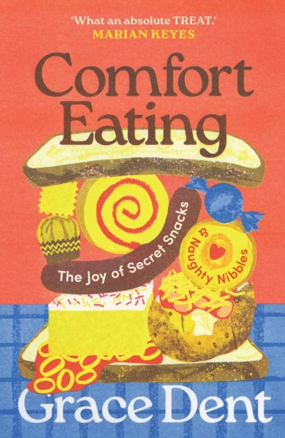 Comfort Eating - The Joy of Secret Snacks and Naughty Nibbles