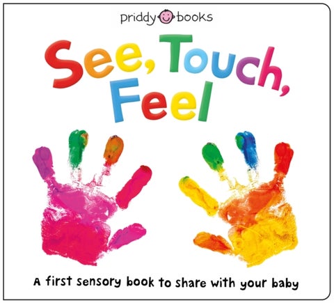 See, Touch, Feel - A first sensory book to share with your baby