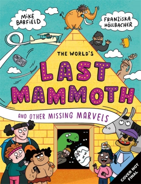 The World's Last Mammoth and Other Missing Marvels