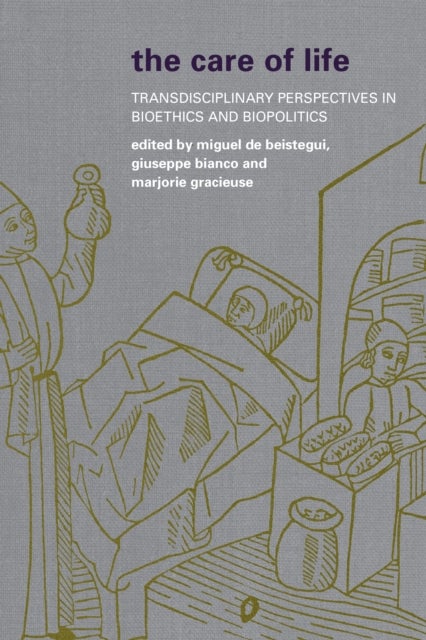 The Care of Life - Transdisciplinary Perspectives in Bioethics and Biopolitics