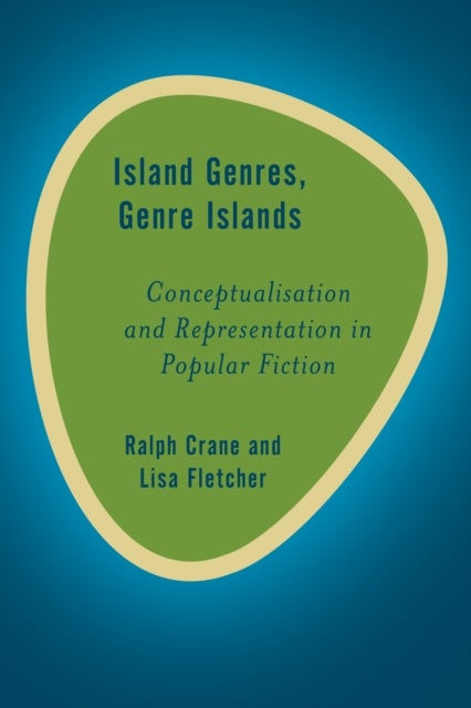 Island Genres, Genre Islands - Conceptualisation and Representation in Popular Fiction